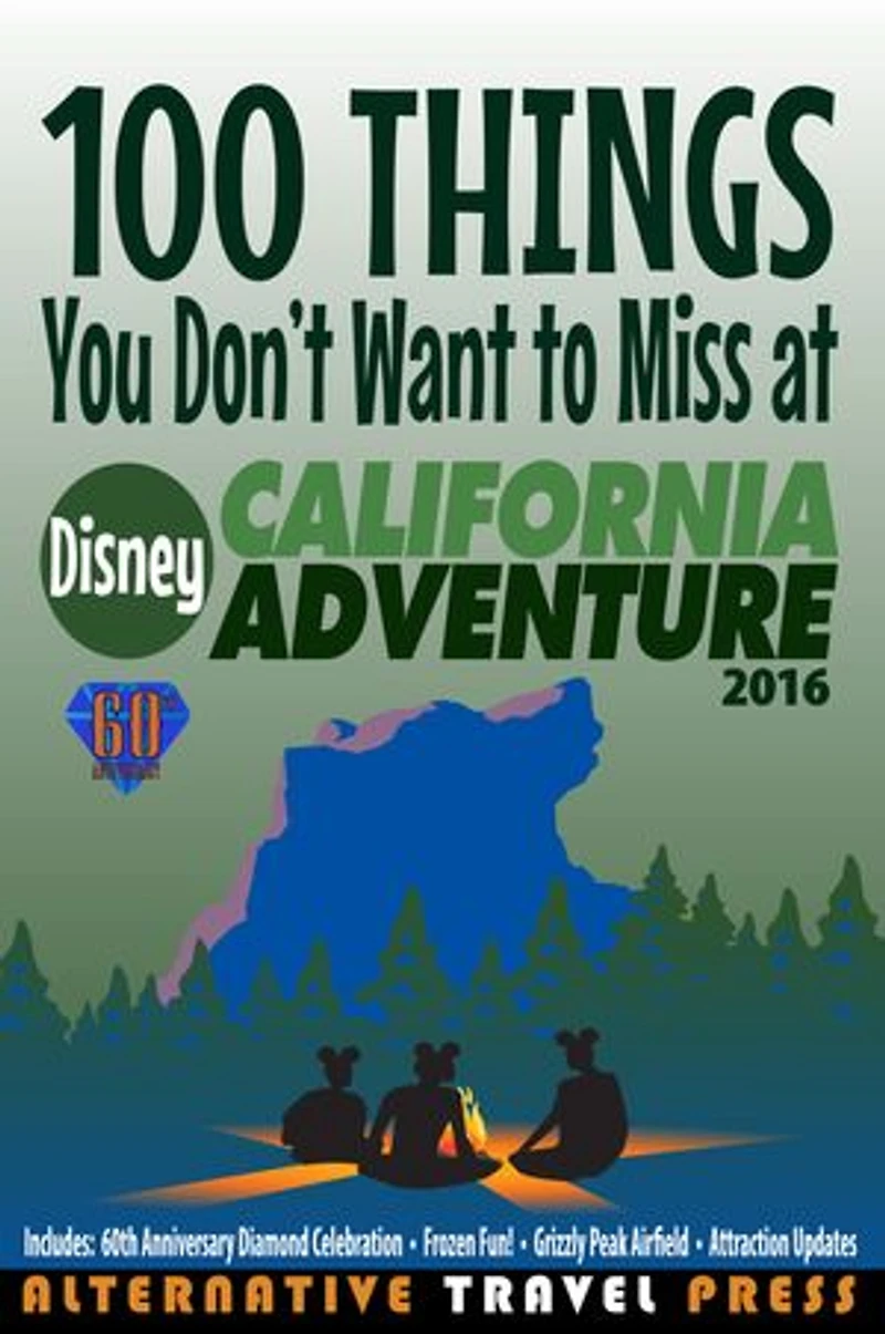 100 Things You Don't Want to Miss at Disney California Adventure 2016