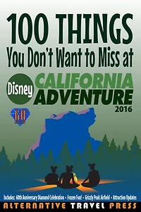 100 Things You Don't Want to Miss at Disney California Adventure 2016