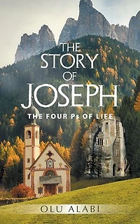 THE STORY OF JOSEPH:: THE FOUR Ps OF LIFE