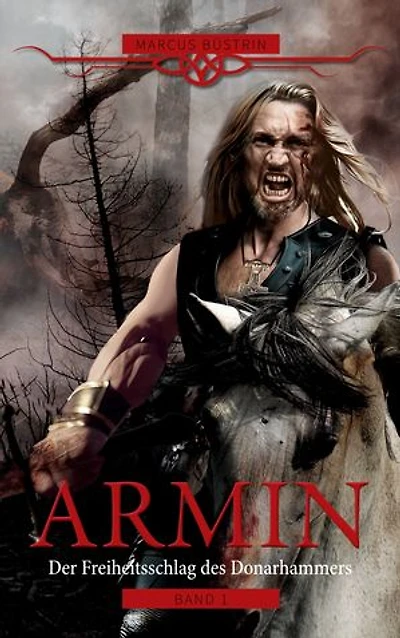 Armin - Der Freiheitsschlag des Donarhammers: Band I