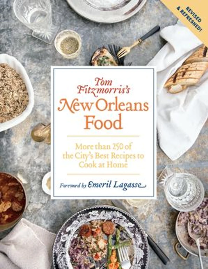 Tom Fitzmorris's New Orleans Food: More Than 225 Of The City's Best Recipes To Cook At Home