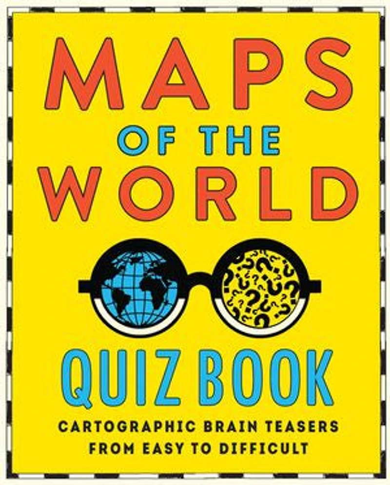 Maps of the World Quiz Book: Brainteasers for Wherever You Are