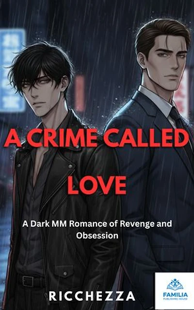 A Crime Called Love: A Dark MM Romance of Revenge and Obsession