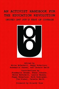 An Activist Handbook for the Education Revolution: United Opt Out's Test of Courage