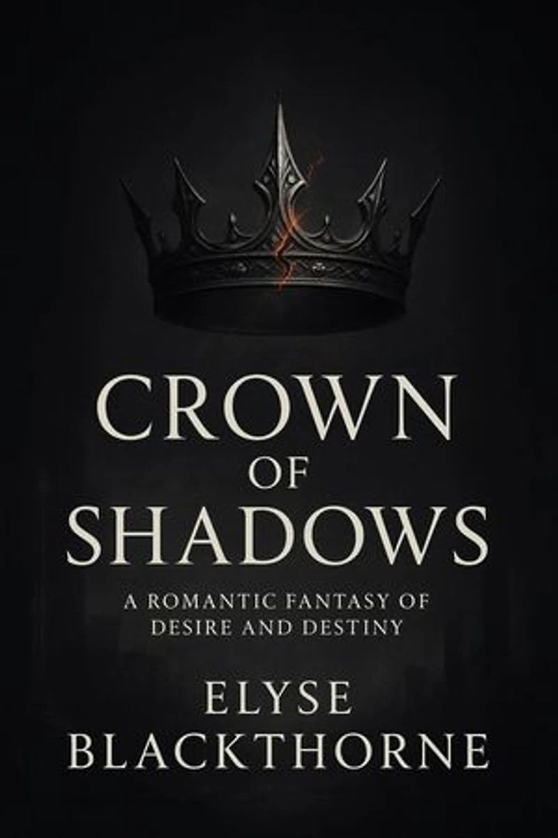 Crown of Shadows : A Romantic Fantasy of Desire and Destiny