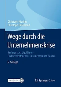Wege durch die Unternehmenskrise: Sanieren statt Liquidieren - Ein Praxisleitfaden für Unternehmer und Berater