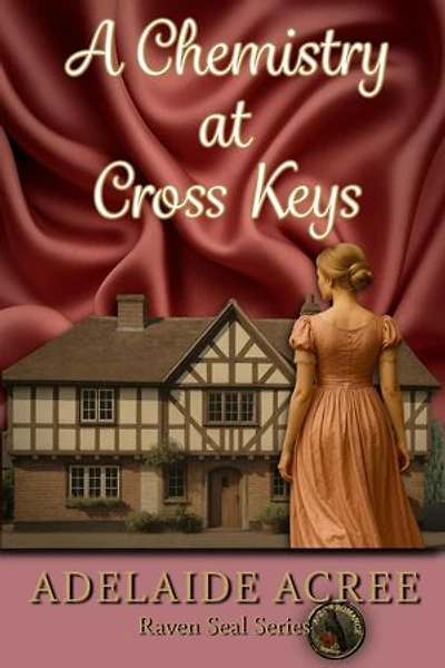 A Chemistry at Cross Keys: Raven Seal Series | A-Z of Romance: Regency, #3