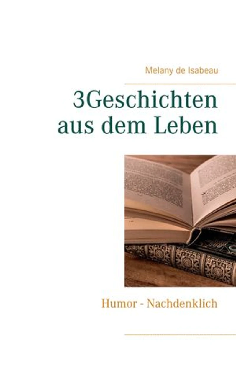 3Geschichten aus dem Leben: Humor - Nachdenklich