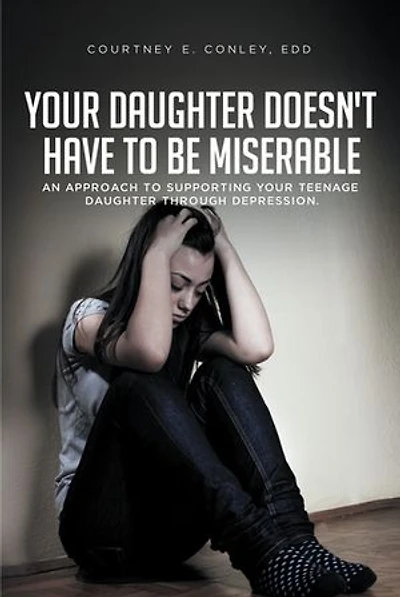 Your Daughter Doesn't Have to Be Miserable: An Approach Supporting Teenage Through Depression.