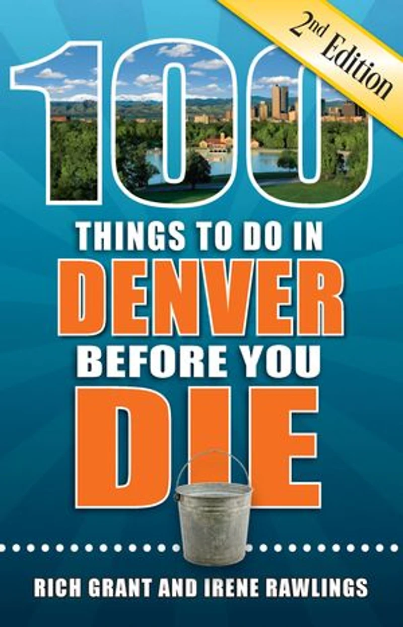 100 Things to Do Denver Before You Die, 2nd Edition