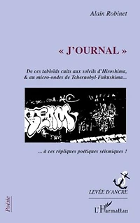 J'ournal: De ces tabloïds cuits aux soleils d'Hiroshima, & au micro-ondes de tchernobyl-Fukushima...