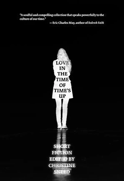 Love the Time of Time's Up: Short Fiction Edited by Christine Sneed