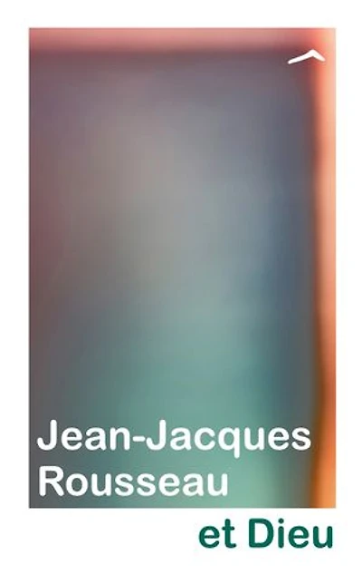 Jean-Jacques Rousseau et Dieu