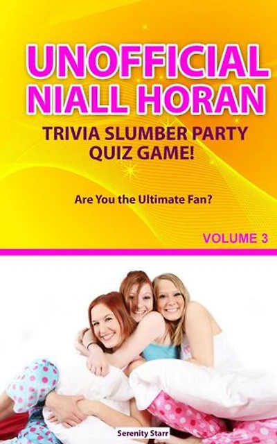 Unofficial Niall HoranTrivia Slumber Party Quiz Game Volume 3