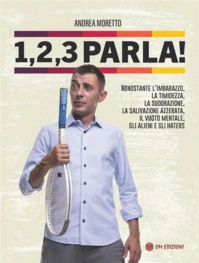 1, 2, 3 Parla!: Nonostante l'imbarazzo, la timidezza, la sudorazione, la salivazione azzerata, il vuoto mentale, gli alieni e gli haters