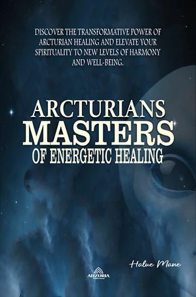 Arcturians: Masters of Energetic Healing