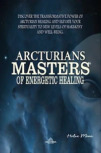 Arcturians: Masters of Energetic Healing