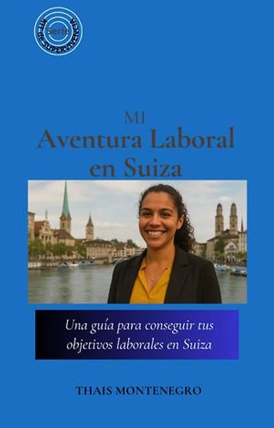 Serie Kit de Supervivencia: Mi aventura laboral en Suiza: Serie Kit de Supervivencia, #1