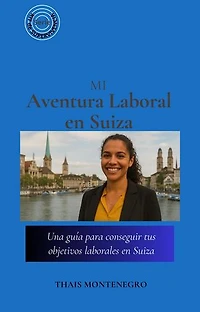 Serie Kit de Supervivencia: Mi aventura laboral en Suiza: Serie Kit de Supervivencia, #1