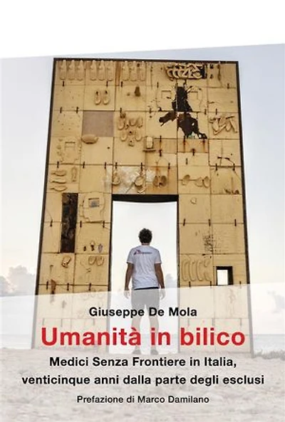 Umanità in bilico: Medici Senza Frontiere in Italia, venticinque anni dalla parte degli esclusi