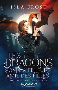 les dragons sont meilleurs amis des filles: de crocs et plumes, T1