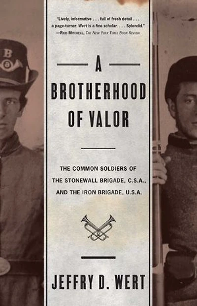 A Brotherhood Of Valor: The Common Soldiers Stonewall Brigade C S And Iron U