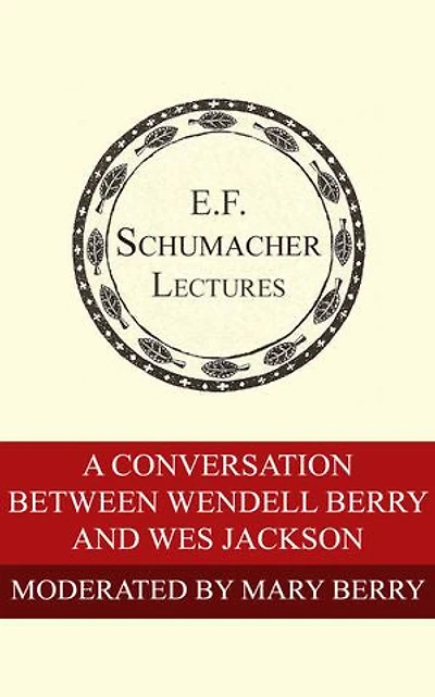 A Conversation Between Wendell Berry and Wes Jackson