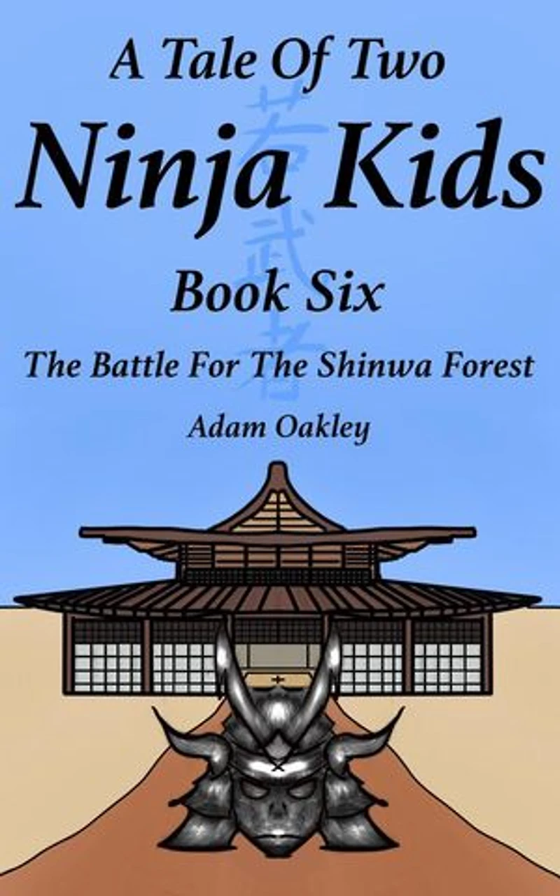 A Tale Of Two Ninja Kids - Book 6 - The Battle For The Shinwa Forest: A Tale Of Two Ninja Kids, #6