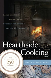 Hearthside Cooking: Early American Southern Cuisine Updated For Today's Hearth And Cookstove