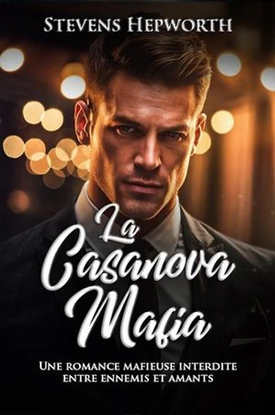 La Mafia Casanova: Une romance mafieuse interdite entre ennemis et amants