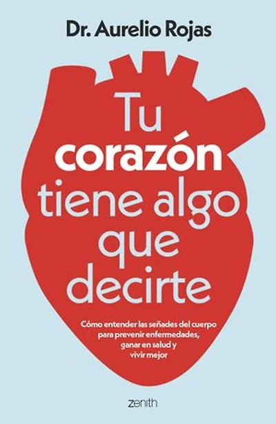 Tu corazón tiene algo que decirte: Cómo entender las señales de tu cuerpo para prevenir enfermedades, ganar en salud y vivir mejor