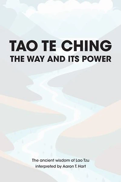 Tao Te Ching – The Way and Its Power: The ancient wisdom of Lao Tzu.