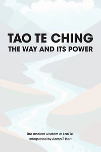 Tao Te Ching – The Way and Its Power: The ancient wisdom of Lao Tzu.