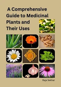 A Comprehensive Guide to Medicinal Plants and Their Uses