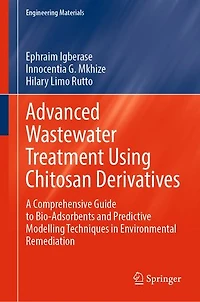 Advanced Wastewater Treatment Using Chitosan Derivatives: A Comprehensive Guide to Bio-Adsorbents and Predictive Modelling Techniques Environmental Remediation