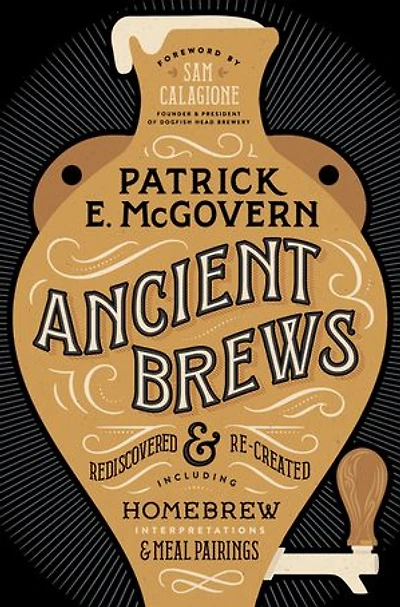 Ancient Brews: Rediscovered And Re-created