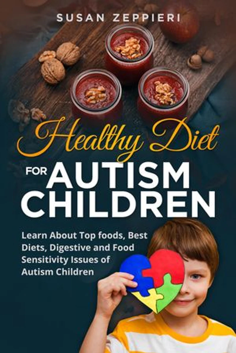 Healthy Diet for Autism Children: Learn About Top foods, best diets, Digestive and food sensitivity issues of Autism Children