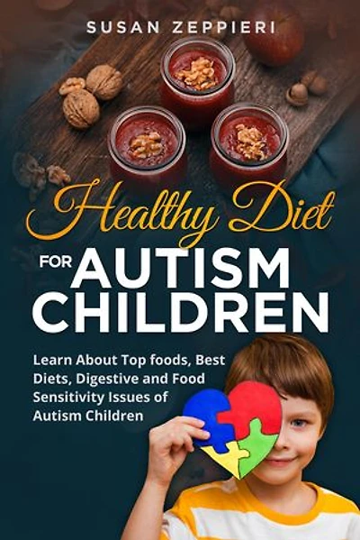 Healthy Diet for Autism Children: Learn About Top foods, best diets, Digestive and food sensitivity issues of Autism Children