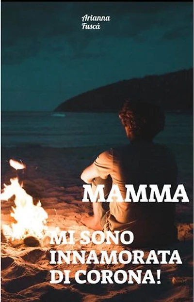 Mamma mi sono innamorata di Corona!