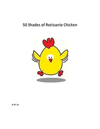 50 Shades of Rotisserie Chicken