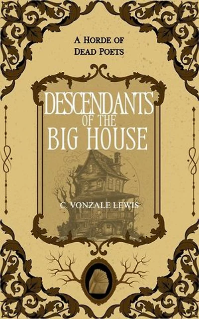 Descendants of the Big House: A Horde of Dead Poets Collection, #6