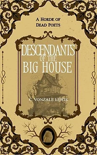 Descendants of the Big House: A Horde of Dead Poets Collection, #6