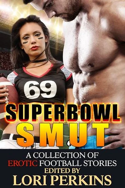 Super Bowl Smut  - A Collection of Erotic Football Stories