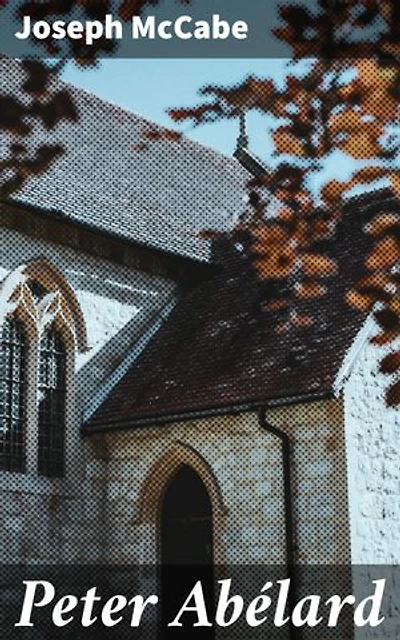 Peter Abélard: Unraveling the Mind of a Medieval Thinker: Philosophical and Theological Insights into Peter Abelard's Legacy