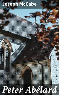 Peter Abélard: Unraveling the Mind of a Medieval Thinker: Philosophical and Theological Insights into Peter Abelard's Legacy