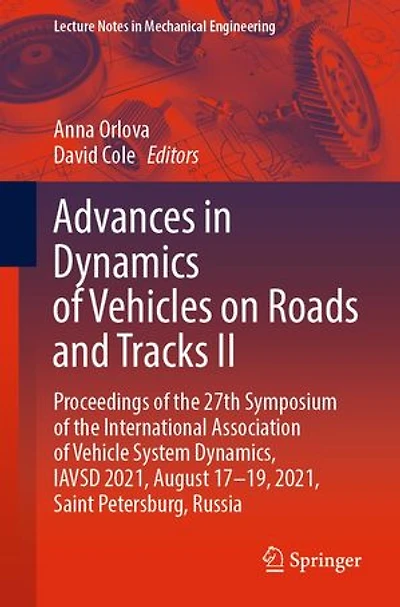 Advances Dynamics of Vehicles on Roads and Tracks II: Proceedings the 27th Symposium International Association Vehicle System Dynamics, IAVSD 2021, August 17-19, Saint Petersburg, Russia