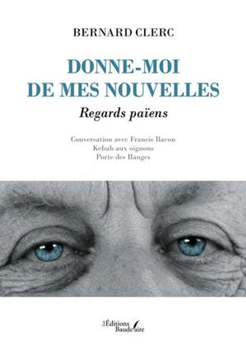 Donne-moi de mes nouvelles: Regards païens