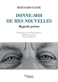 Donne-moi de mes nouvelles: Regards païens