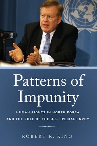 Patterns of Impunity: Human Rights North Korea and the Role U.S. Special Envoy