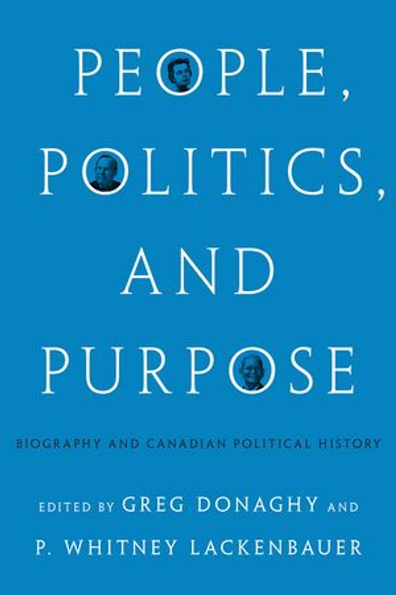 People, Politics, and Purpose: Biography Canadian Political History
